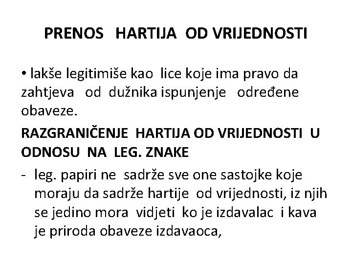 PRENOS HARTIJA OD VRIJEDNOSTI • lakše legitimiše kao lice koje ima pravo da zahtjeva PRENOS HARTIJA OD VRIJEDNOSTI • lakše legitimiše kao lice koje ima pravo da zahtjeva