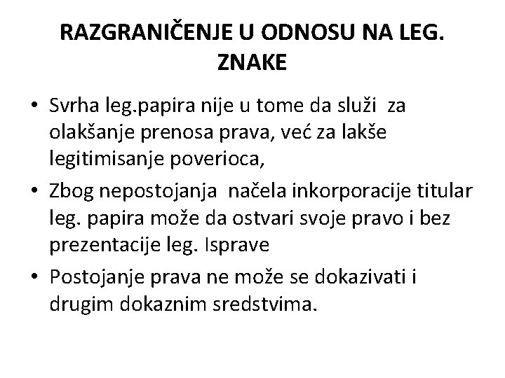 RAZGRANIČENJE U ODNOSU NA LEG. ZNAKE • Svrha leg. papira nije u tome da RAZGRANIČENJE U ODNOSU NA LEG. ZNAKE • Svrha leg. papira nije u tome da