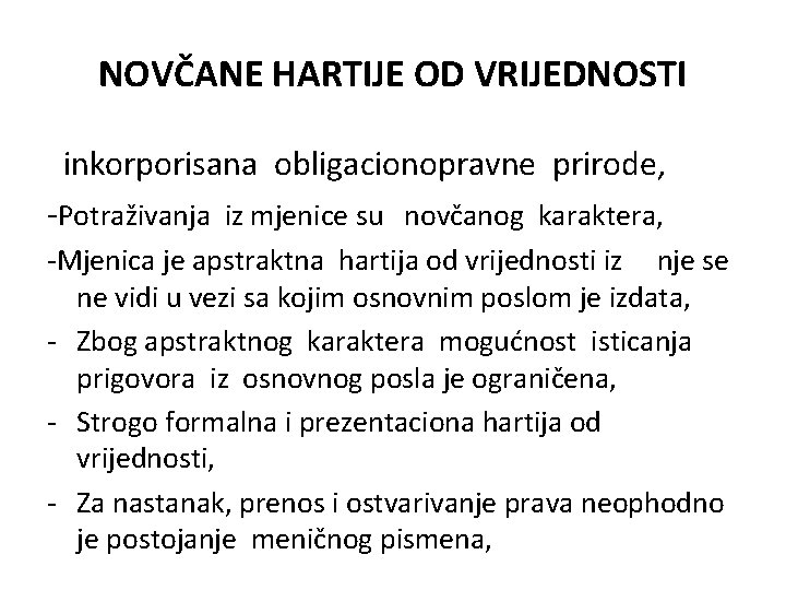 NOVČANE HARTIJE OD VRIJEDNOSTI inkorporisana obligacionopravne prirode, -Potraživanja iz mjenice su novčanog karaktera, -Mjenica NOVČANE HARTIJE OD VRIJEDNOSTI inkorporisana obligacionopravne prirode, -Potraživanja iz mjenice su novčanog karaktera, -Mjenica