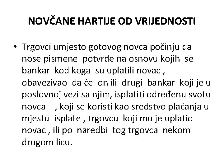 NOVČANE HARTIJE OD VRIJEDNOSTI • Trgovci umjesto gotovog novca počinju da nose pismene potvrde NOVČANE HARTIJE OD VRIJEDNOSTI • Trgovci umjesto gotovog novca počinju da nose pismene potvrde