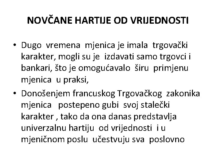 NOVČANE HARTIJE OD VRIJEDNOSTI • Dugo vremena mjenica je imala trgovački karakter, mogli su NOVČANE HARTIJE OD VRIJEDNOSTI • Dugo vremena mjenica je imala trgovački karakter, mogli su