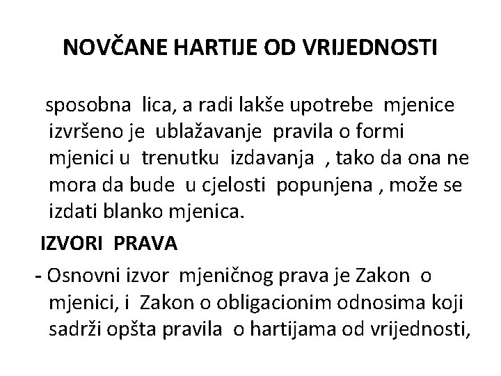NOVČANE HARTIJE OD VRIJEDNOSTI sposobna lica, a radi lakše upotrebe mjenice izvršeno je ublažavanje NOVČANE HARTIJE OD VRIJEDNOSTI sposobna lica, a radi lakše upotrebe mjenice izvršeno je ublažavanje