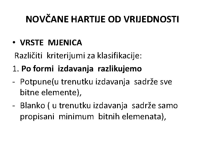 NOVČANE HARTIJE OD VRIJEDNOSTI • VRSTE MJENICA Različiti kriterijumi za klasifikacije: 1. Po formi NOVČANE HARTIJE OD VRIJEDNOSTI • VRSTE MJENICA Različiti kriterijumi za klasifikacije: 1. Po formi