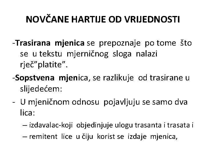 NOVČANE HARTIJE OD VRIJEDNOSTI -Trasirana mjenica se prepoznaje po tome što se u tekstu NOVČANE HARTIJE OD VRIJEDNOSTI -Trasirana mjenica se prepoznaje po tome što se u tekstu