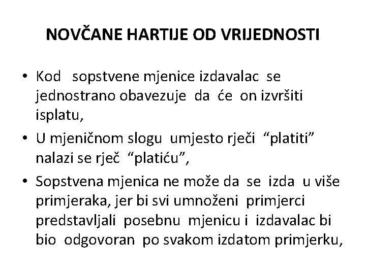 NOVČANE HARTIJE OD VRIJEDNOSTI • Kod sopstvene mjenice izdavalac se jednostrano obavezuje da će NOVČANE HARTIJE OD VRIJEDNOSTI • Kod sopstvene mjenice izdavalac se jednostrano obavezuje da će