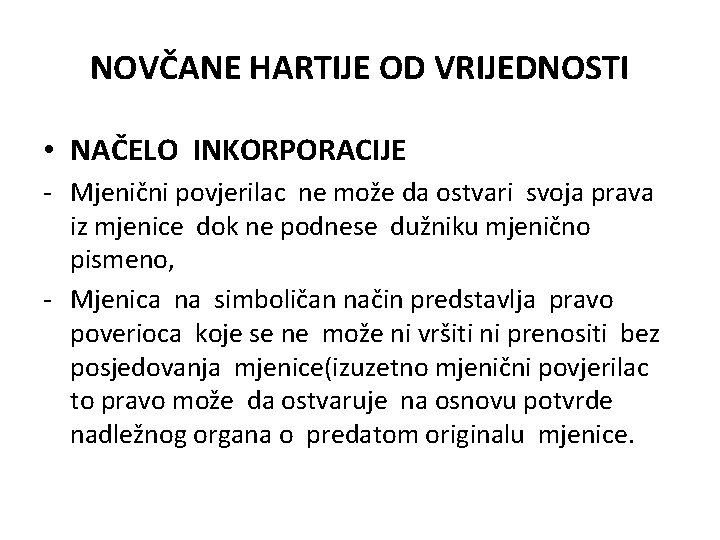 NOVČANE HARTIJE OD VRIJEDNOSTI • NAČELO INKORPORACIJE - Mjenični povjerilac ne može da ostvari NOVČANE HARTIJE OD VRIJEDNOSTI • NAČELO INKORPORACIJE - Mjenični povjerilac ne može da ostvari