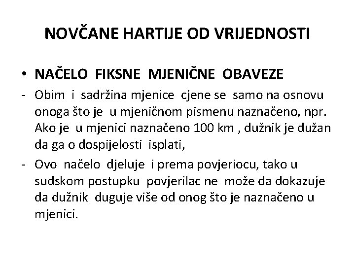 NOVČANE HARTIJE OD VRIJEDNOSTI • NAČELO FIKSNE MJENIČNE OBAVEZE - Obim i sadržina mjenice NOVČANE HARTIJE OD VRIJEDNOSTI • NAČELO FIKSNE MJENIČNE OBAVEZE - Obim i sadržina mjenice