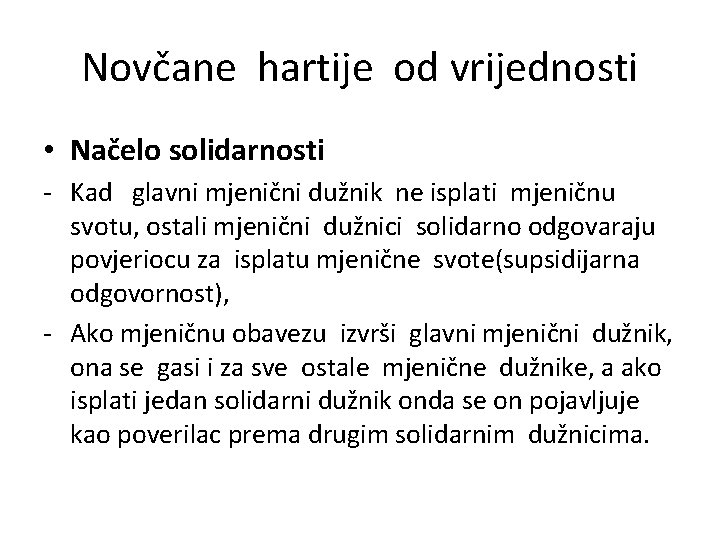 Novčane hartije od vrijednosti • Načelo solidarnosti - Kad glavni mjenični dužnik ne isplati Novčane hartije od vrijednosti • Načelo solidarnosti - Kad glavni mjenični dužnik ne isplati