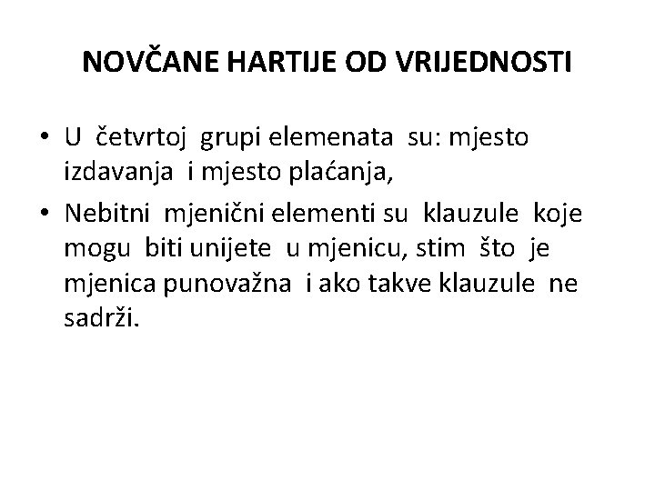NOVČANE HARTIJE OD VRIJEDNOSTI • U četvrtoj grupi elemenata su: mjesto izdavanja i mjesto NOVČANE HARTIJE OD VRIJEDNOSTI • U četvrtoj grupi elemenata su: mjesto izdavanja i mjesto