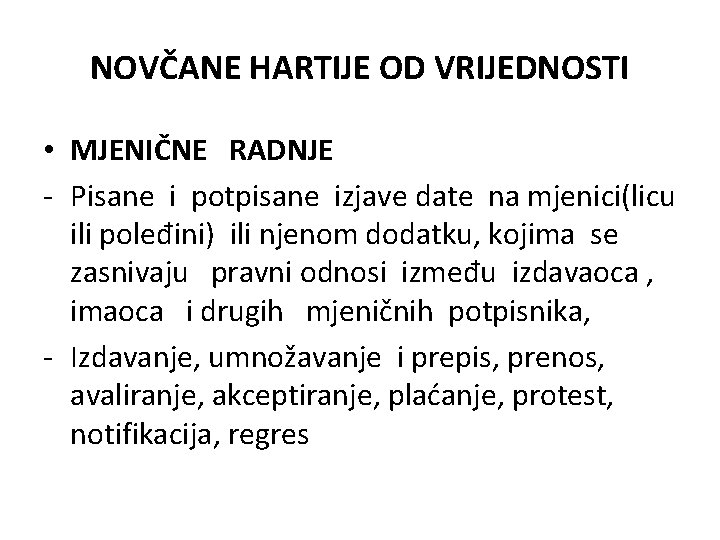 NOVČANE HARTIJE OD VRIJEDNOSTI • MJENIČNE RADNJE - Pisane i potpisane izjave date na NOVČANE HARTIJE OD VRIJEDNOSTI • MJENIČNE RADNJE - Pisane i potpisane izjave date na