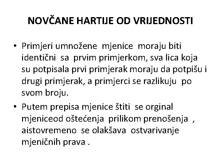NOVČANE HARTIJE OD VRIJEDNOSTI • Primjeri umnožene mjenice moraju biti identični sa prvim primjerkom, NOVČANE HARTIJE OD VRIJEDNOSTI • Primjeri umnožene mjenice moraju biti identični sa prvim primjerkom,