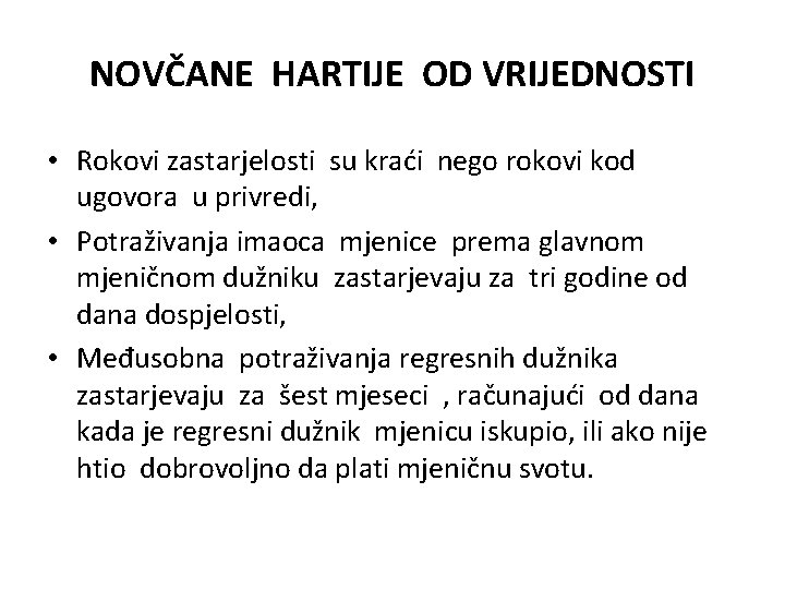 NOVČANE HARTIJE OD VRIJEDNOSTI • Rokovi zastarjelosti su kraći nego rokovi kod ugovora u NOVČANE HARTIJE OD VRIJEDNOSTI • Rokovi zastarjelosti su kraći nego rokovi kod ugovora u