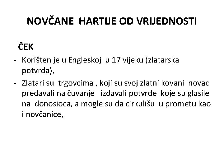 NOVČANE HARTIJE OD VRIJEDNOSTI ČEK - Korišten je u Engleskoj u 17 vijeku (zlatarska NOVČANE HARTIJE OD VRIJEDNOSTI ČEK - Korišten je u Engleskoj u 17 vijeku (zlatarska