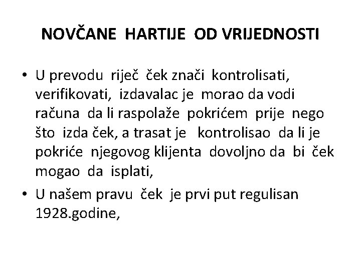 NOVČANE HARTIJE OD VRIJEDNOSTI • U prevodu riječ ček znači kontrolisati, verifikovati, izdavalac je NOVČANE HARTIJE OD VRIJEDNOSTI • U prevodu riječ ček znači kontrolisati, verifikovati, izdavalac je