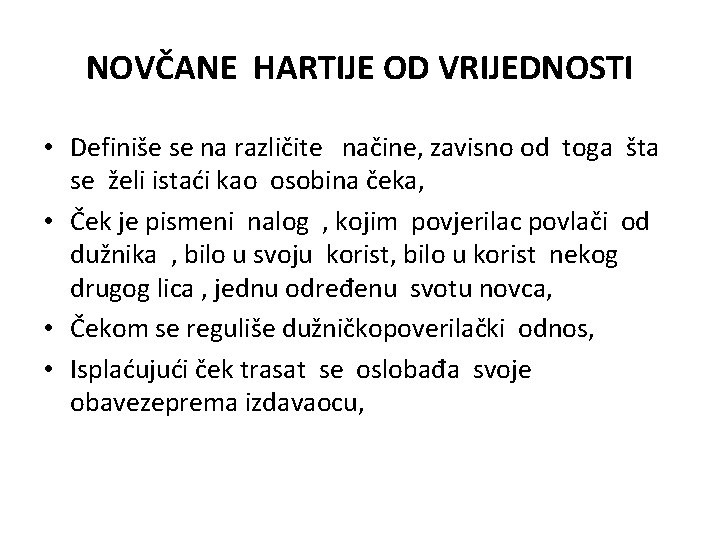 NOVČANE HARTIJE OD VRIJEDNOSTI • Definiše se na različite načine, zavisno od toga šta NOVČANE HARTIJE OD VRIJEDNOSTI • Definiše se na različite načine, zavisno od toga šta