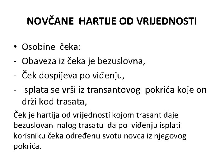 NOVČANE HARTIJE OD VRIJEDNOSTI • - Osobine čeka: Obaveza iz čeka je bezuslovna, Ček NOVČANE HARTIJE OD VRIJEDNOSTI • - Osobine čeka: Obaveza iz čeka je bezuslovna, Ček