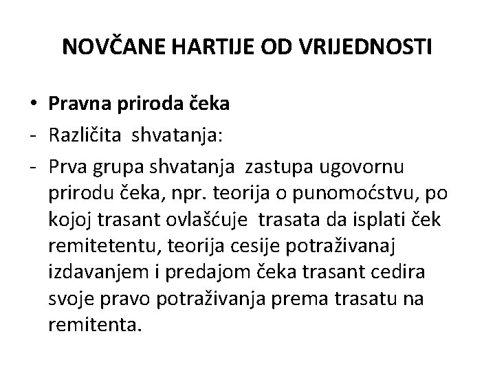 NOVČANE HARTIJE OD VRIJEDNOSTI • Pravna priroda čeka - Različita shvatanja: - Prva grupa NOVČANE HARTIJE OD VRIJEDNOSTI • Pravna priroda čeka - Različita shvatanja: - Prva grupa