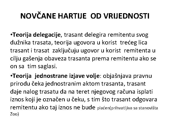 NOVČANE HARTIJE OD VRIJEDNOSTI • Teorija delegacije, trasant delegira remitentu svog dužnika trasata, teorija NOVČANE HARTIJE OD VRIJEDNOSTI • Teorija delegacije, trasant delegira remitentu svog dužnika trasata, teorija