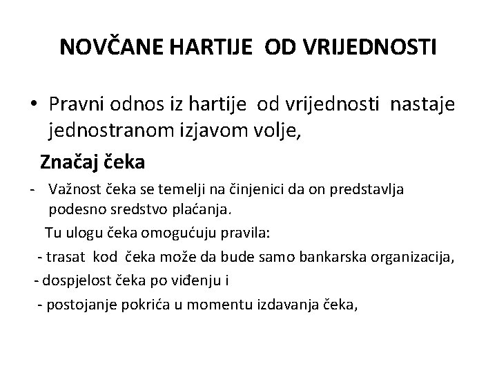NOVČANE HARTIJE OD VRIJEDNOSTI • Pravni odnos iz hartije od vrijednosti nastaje jednostranom izjavom NOVČANE HARTIJE OD VRIJEDNOSTI • Pravni odnos iz hartije od vrijednosti nastaje jednostranom izjavom