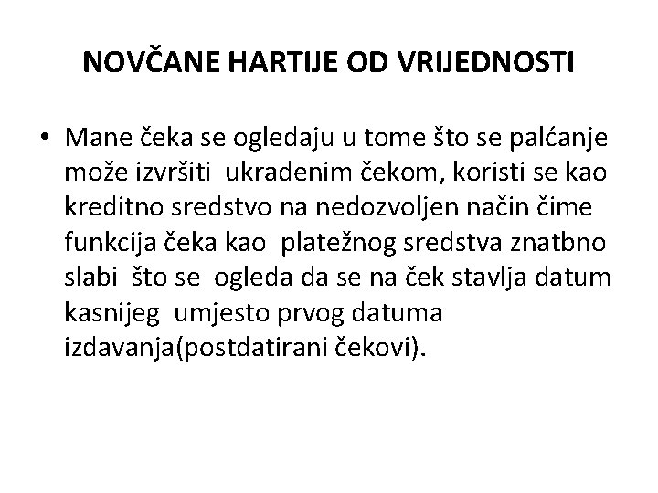NOVČANE HARTIJE OD VRIJEDNOSTI • Mane čeka se ogledaju u tome što se palćanje NOVČANE HARTIJE OD VRIJEDNOSTI • Mane čeka se ogledaju u tome što se palćanje
