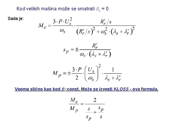 Kod velikih mašina može se smatrati Rs ≈ 0 Sada je: Veoma slično kao