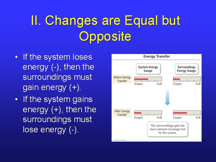 II. Changes are Equal but Opposite • If the system loses energy (-), then II. Changes are Equal but Opposite • If the system loses energy (-), then