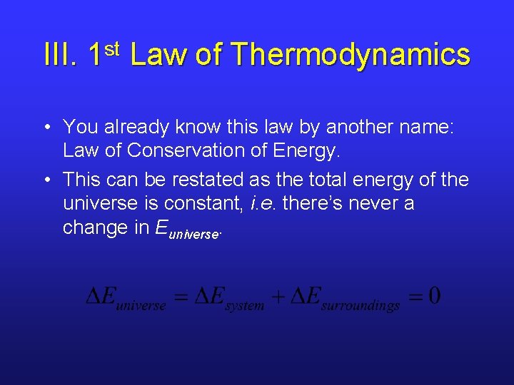 III. 1 st Law of Thermodynamics • You already know this law by another III. 1 st Law of Thermodynamics • You already know this law by another