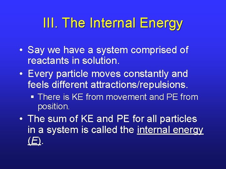 III. The Internal Energy • Say we have a system comprised of reactants in III. The Internal Energy • Say we have a system comprised of reactants in
