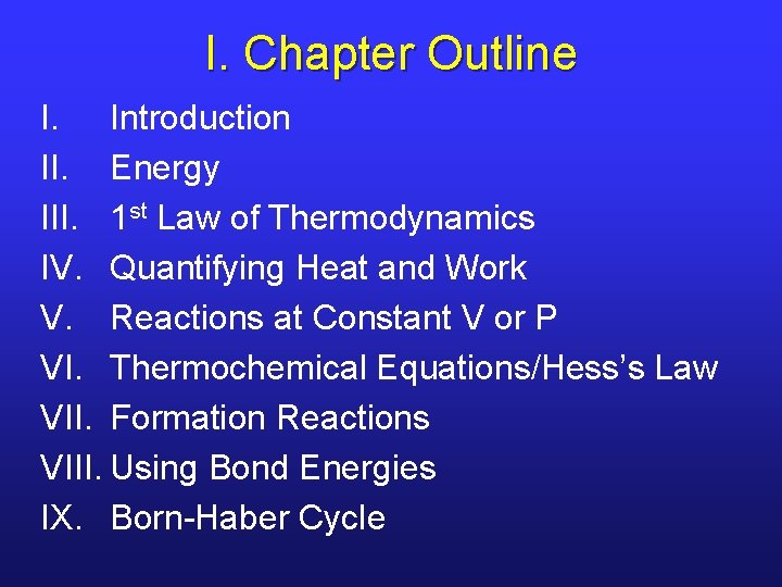 I. Chapter Outline I. Introduction II. Energy III. 1 st Law of Thermodynamics IV. I. Chapter Outline I. Introduction II. Energy III. 1 st Law of Thermodynamics IV.