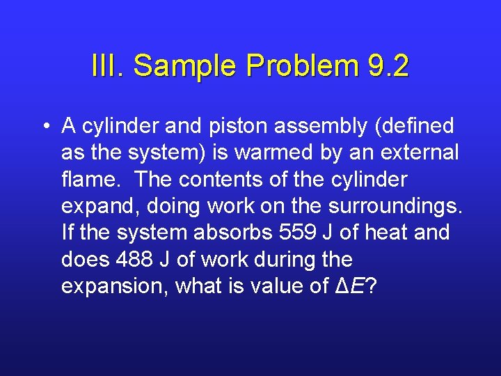 III. Sample Problem 9. 2 • A cylinder and piston assembly (defined as the III. Sample Problem 9. 2 • A cylinder and piston assembly (defined as the