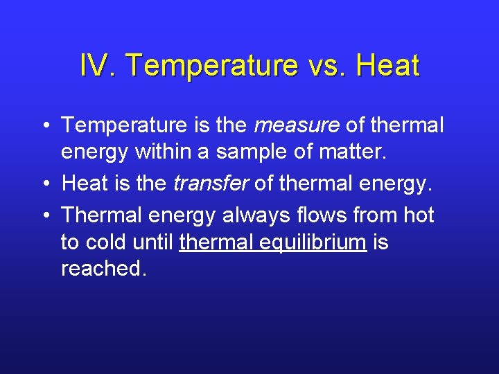 IV. Temperature vs. Heat • Temperature is the measure of thermal energy within a IV. Temperature vs. Heat • Temperature is the measure of thermal energy within a