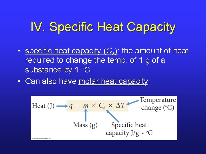 IV. Specific Heat Capacity • specific heat capacity (Cs): the amount of heat required IV. Specific Heat Capacity • specific heat capacity (Cs): the amount of heat required