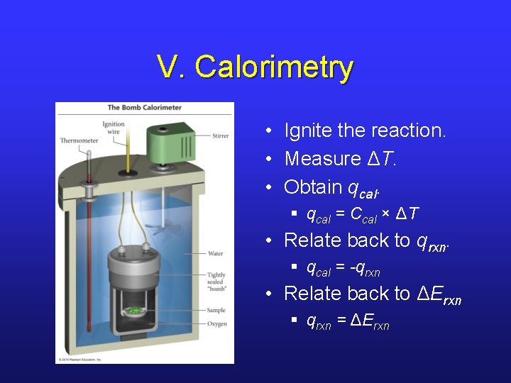 V. Calorimetry • Ignite the reaction. • Measure ΔT. • Obtain qcal. § qcal V. Calorimetry • Ignite the reaction. • Measure ΔT. • Obtain qcal. § qcal