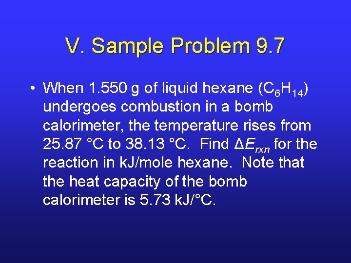 V. Sample Problem 9. 7 • When 1. 550 g of liquid hexane (C V. Sample Problem 9. 7 • When 1. 550 g of liquid hexane (C