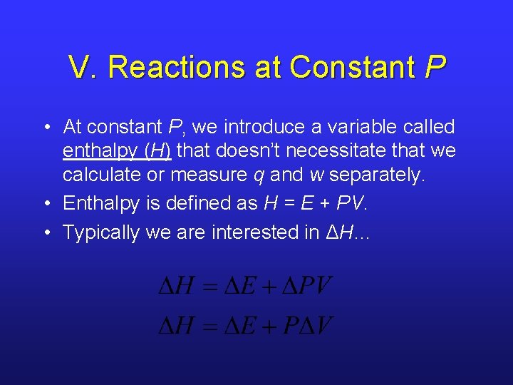 V. Reactions at Constant P • At constant P, we introduce a variable called V. Reactions at Constant P • At constant P, we introduce a variable called