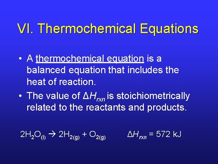 VI. Thermochemical Equations • A thermochemical equation is a balanced equation that includes the VI. Thermochemical Equations • A thermochemical equation is a balanced equation that includes the