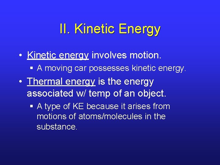 II. Kinetic Energy • Kinetic energy involves motion. § A moving car possesses kinetic II. Kinetic Energy • Kinetic energy involves motion. § A moving car possesses kinetic