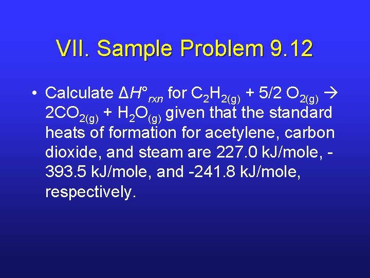 VII. Sample Problem 9. 12 • Calculate ΔH°rxn for C 2 H 2(g) + VII. Sample Problem 9. 12 • Calculate ΔH°rxn for C 2 H 2(g) +