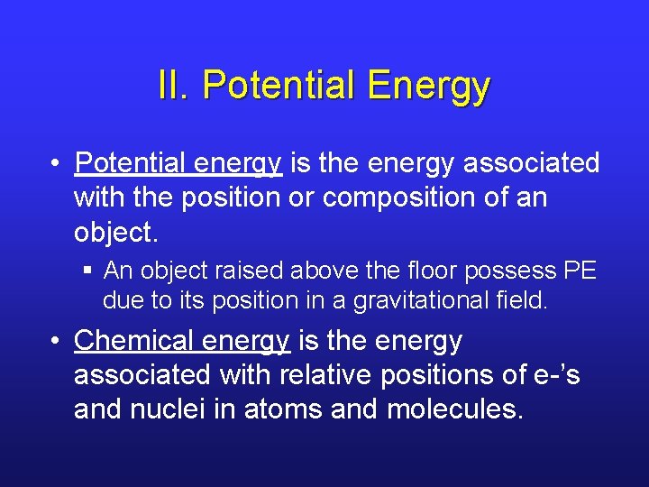 II. Potential Energy • Potential energy is the energy associated with the position or II. Potential Energy • Potential energy is the energy associated with the position or