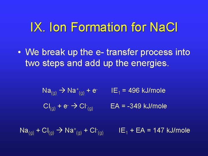 IX. Ion Formation for Na. Cl • We break up the e- transfer process IX. Ion Formation for Na. Cl • We break up the e- transfer process