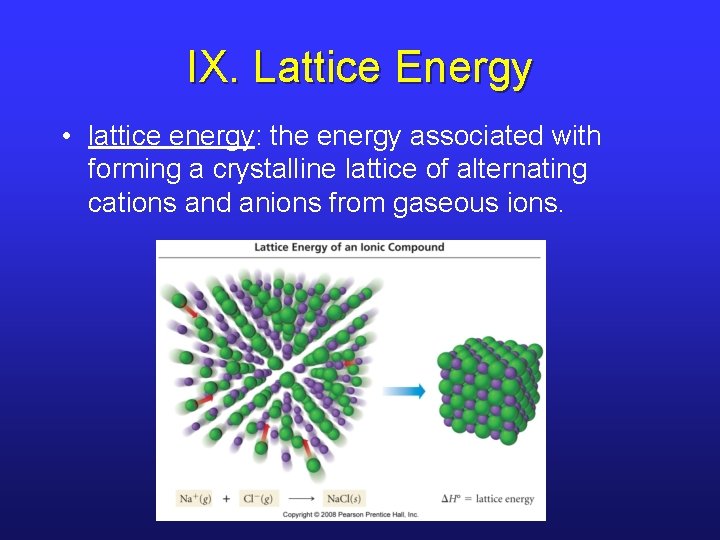 IX. Lattice Energy • lattice energy: the energy associated with forming a crystalline lattice IX. Lattice Energy • lattice energy: the energy associated with forming a crystalline lattice