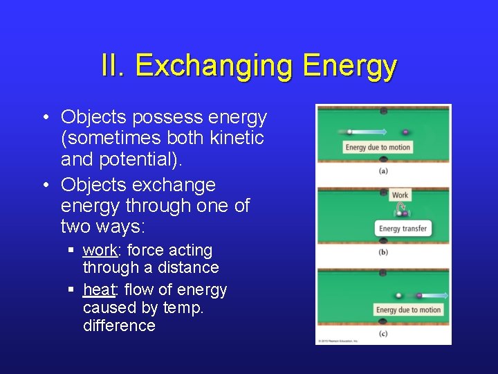 II. Exchanging Energy • Objects possess energy (sometimes both kinetic and potential). • Objects II. Exchanging Energy • Objects possess energy (sometimes both kinetic and potential). • Objects
