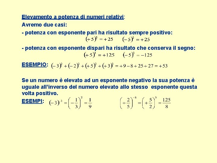 Elevamento a potenza di numeri relativi: Avremo due casi: - potenza con esponente pari