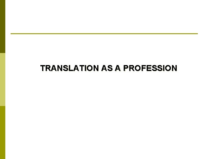 TRANSLATION AS A PROFESSION 