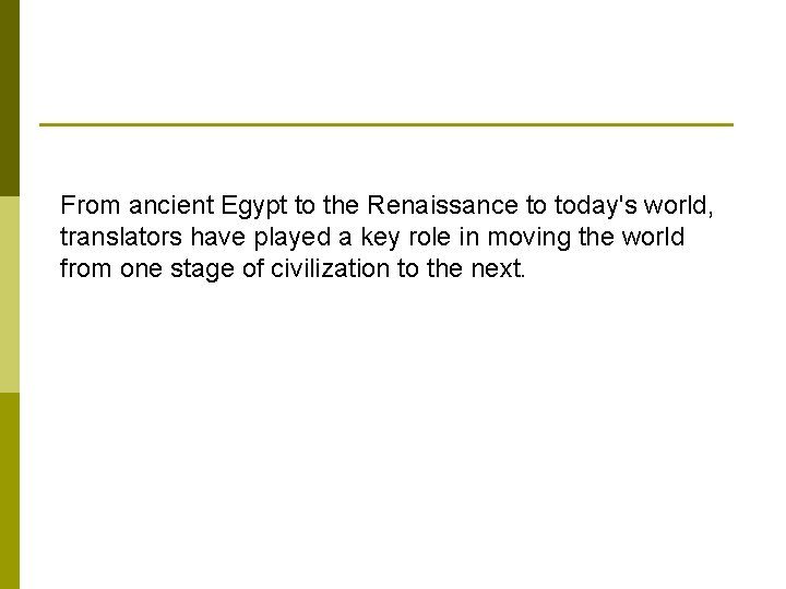 From ancient Egypt to the Renaissance to today's world, translators have played a key