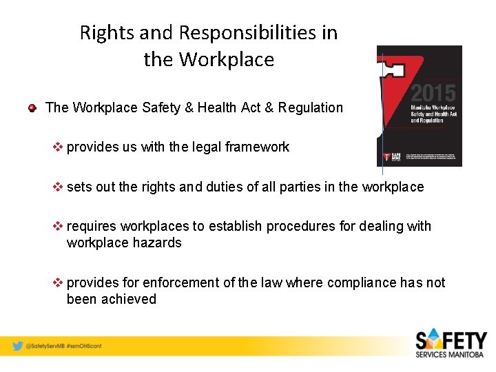 Rights and Responsibilities in the Workplace The Workplace Safety & Health Act & Regulation