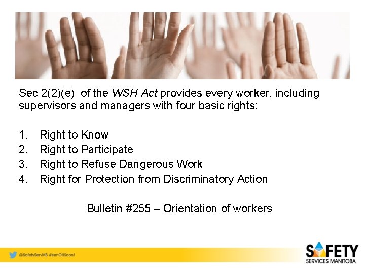 Sec 2(2)(e) of the WSH Act provides every worker, including supervisors and managers with