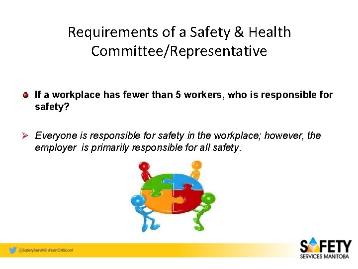 Requirements of a Safety & Health Committee/Representative If a workplace has fewer than 5