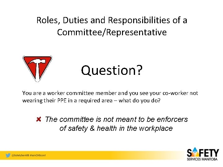 Roles, Duties and Responsibilities of a Committee/Representative Question? You are a worker committee member