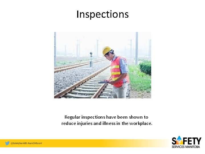 Inspections Regular inspections have been shown to reduce injuries and illness in the workplace.